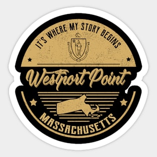 Westport Point Massachusetts It's Where my story begins Sticker